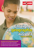 Enseigner la géographie au Cycle 3 - Vol. 3 (CM2)