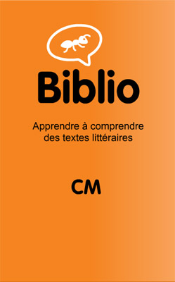 Biblio 3 CM : Apprendre à com prendre des textes littéraires