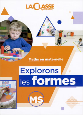 Maths en maternelle - Explorons les formes - MS