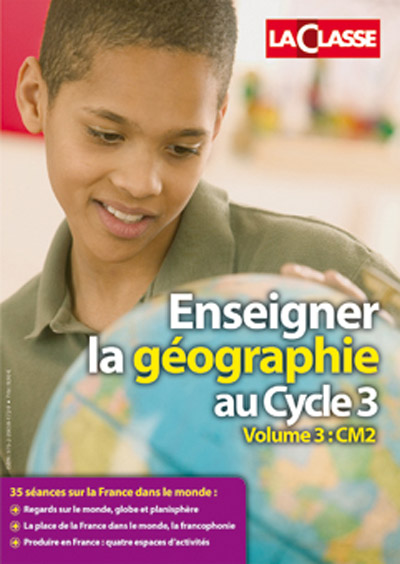 Enseigner la géographie au Cycle 3 - Vol. 3 (CM2)