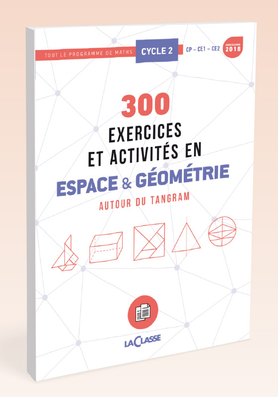 300 exercices et activités en Espace & Géométrie - Cycle 2